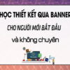 thiết kê banner cho người mới bắt đầu